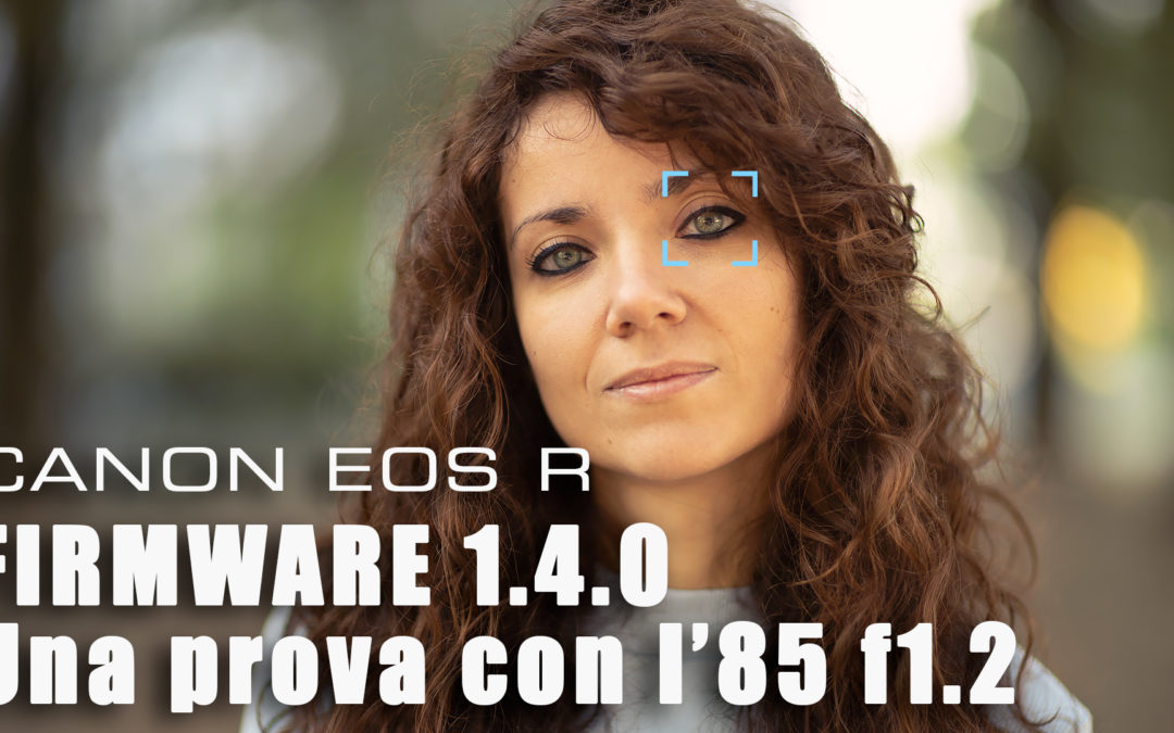 Canon EOS R – Firmware 1.4.0 come installarlo e una prova