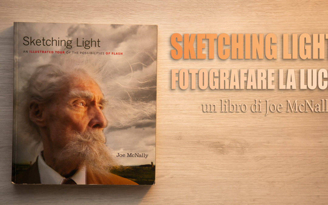 Sketching light – Fotografare la luce, di Joe McNally – Recensione libro fotografico