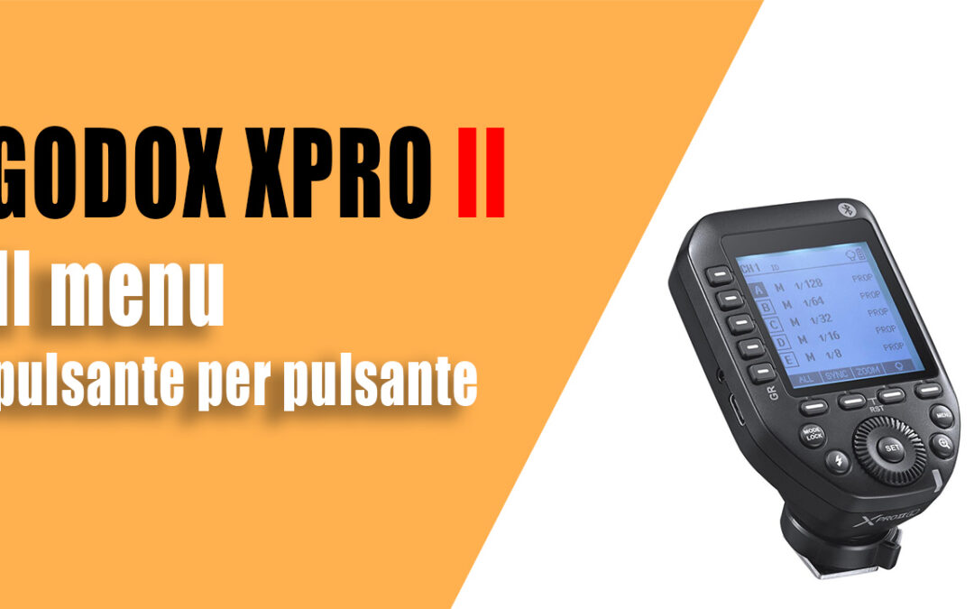Godox XPRO II – Il menu pulsante per pulsante